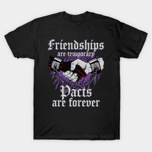 Friendships are temporary, pacts are forever T-Shirt